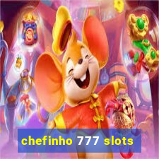 chefinho 777 slots